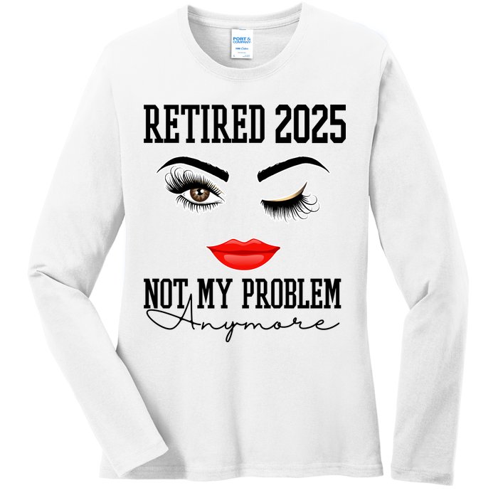 Retired 2025 Not My Problem Anymore Lady Style Ladies Long Sleeve Shirt