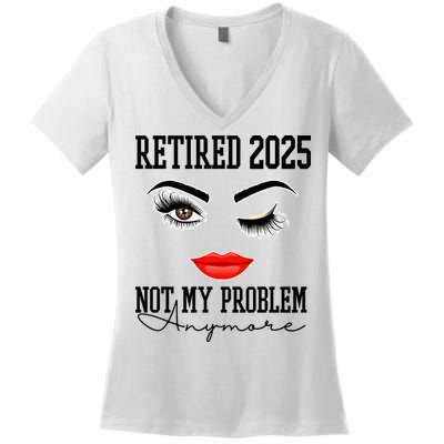 Retired 2025 Not My Problem Anymore Lady Style Women's V-Neck T-Shirt