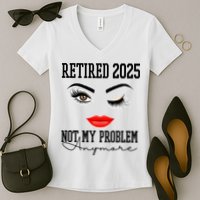 Retired 2025 Not My Problem Anymore Lady Style Women's V-Neck T-Shirt