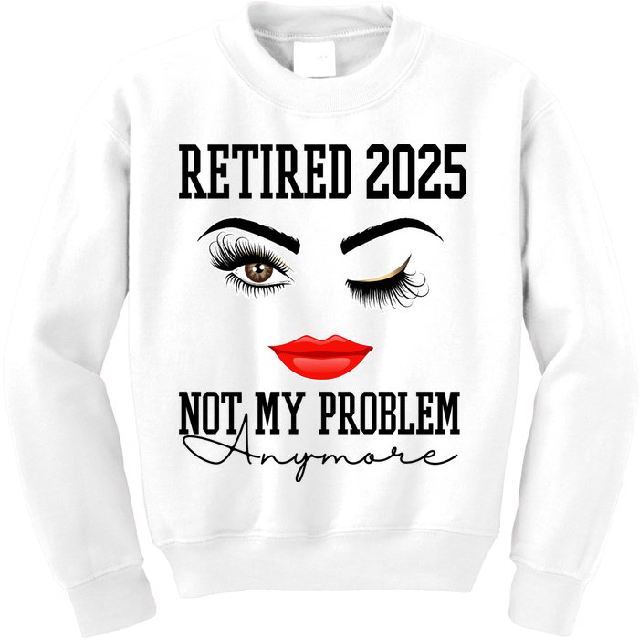 Retired 2025 Not My Problem Anymore Lady Style Kids Sweatshirt