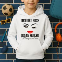 Retired 2025 Not My Problem Anymore Lady Style Kids Hoodie