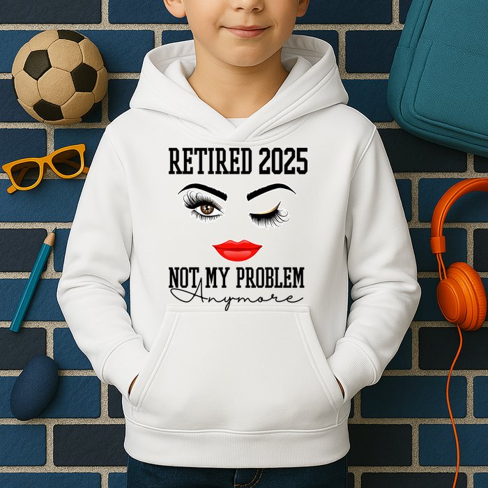 Retired 2025 Not My Problem Anymore Lady Style Kids Hoodie
