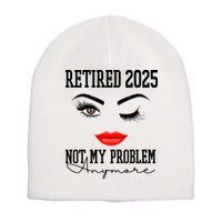 Retired 2025 Not My Problem Anymore Lady Style Short Acrylic Beanie