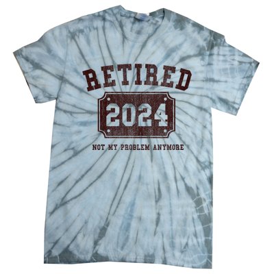 Retired 2024 Not My Problem Anymore Vintage Tie-Dye T-Shirt