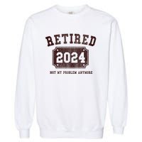 Retired 2024 Not My Problem Anymore Vintage Garment-Dyed Sweatshirt