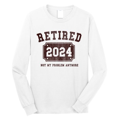 Retired 2024 Not My Problem Anymore Vintage Long Sleeve Shirt