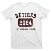 Retired 2024 Not My Problem Anymore Vintage T-Shirt