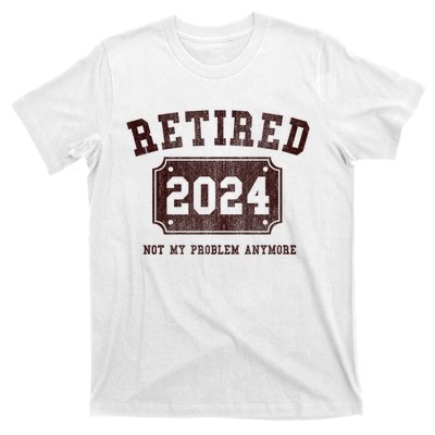 Retired 2024 Not My Problem Anymore Vintage T-Shirt