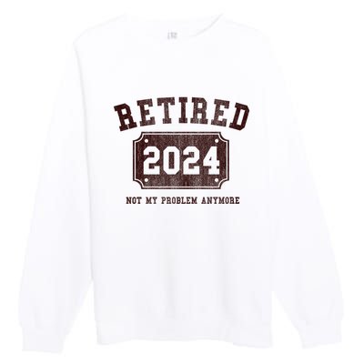 Retired 2024 Not My Problem Anymore Vintage Premium Crewneck Sweatshirt