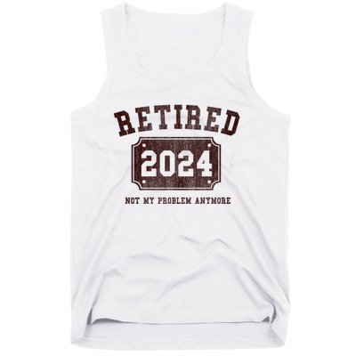 Retired 2024 Not My Problem Anymore Vintage Tank Top