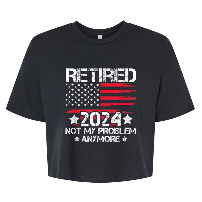 Retired 2024 Not My Problem Anymore Retirement American Flag Bella+Canvas Jersey Crop Tee