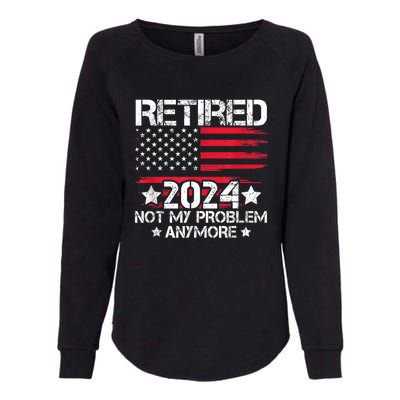 Retired 2024 Not My Problem Anymore Retirement American Flag Womens California Wash Sweatshirt