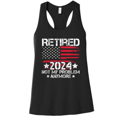 Retired 2024 Not My Problem Anymore Retirement American Flag Women's Racerback Tank