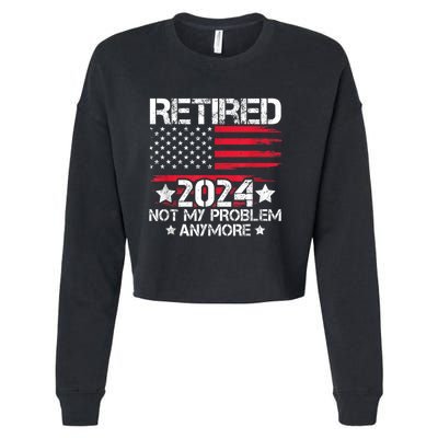 Retired 2024 Not My Problem Anymore Retirement American Flag Cropped Pullover Crew