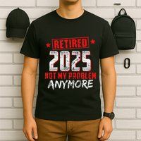 Retired 2025 Not My Problem Anymore T-Shirt