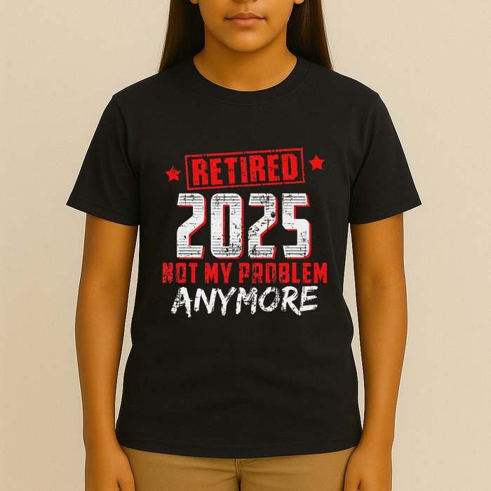 Retired 2025 Not My Problem Anymore T-Shirt