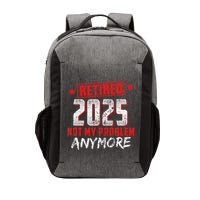 Retired 2025 Not My Problem Anymore Vector Backpack