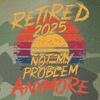 Retired 2025 Not My Problem Anymore Legacy Tie Dye Trucker Hat