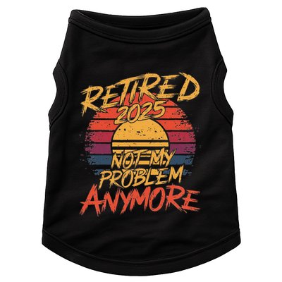 Retired 2025 Not My Problem Anymore Doggie Tank