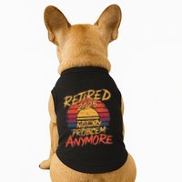 Retired 2025 Not My Problem Anymore Doggie Tank