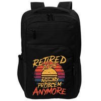 Retired 2025 Not My Problem Anymore Impact Tech Backpack