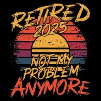 Retired 2025 Not My Problem Anymore 7-Panel Snapback Hat