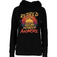 Retired 2025 Not My Problem Anymore Womens Funnel Neck Pullover Hood