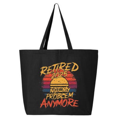 Retired 2025 Not My Problem Anymore 25L Jumbo Tote