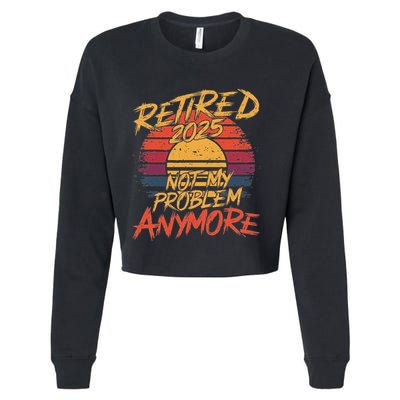 Retired 2025 Not My Problem Anymore Cropped Pullover Crew