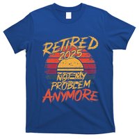 Retired 2025 Not My Problem Anymore T-Shirt