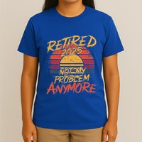 Retired 2025 Not My Problem Anymore T-Shirt