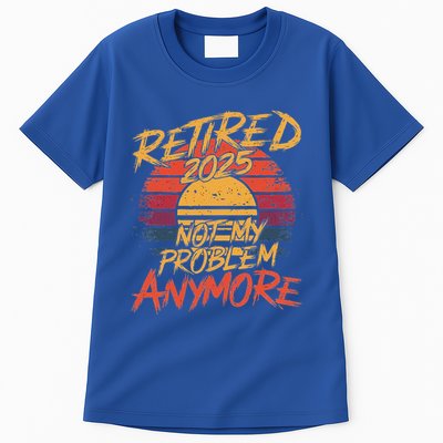 Retired 2025 Not My Problem Anymore Tall T-Shirt