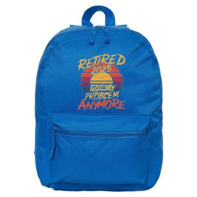 Retired 2025 Not My Problem Anymore 16 in Basic Backpack