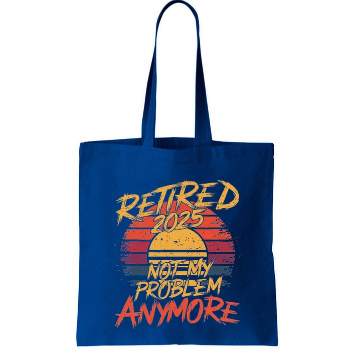 Retired 2025 Not My Problem Anymore Bag