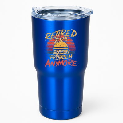 Retired 2025 Not My Problem Anymore Tumbler