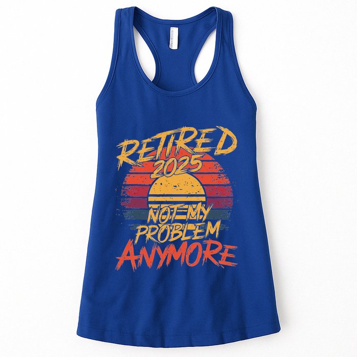 Retired 2025 Not My Problem Anymore Womens Tank Top