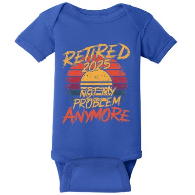 Retired 2025 Not My Problem Anymore Baby Bodysuit