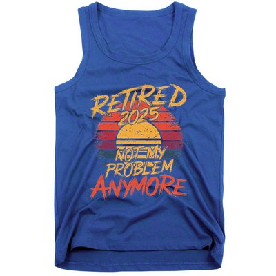 Retired 2025 Not My Problem Anymore Tank Top