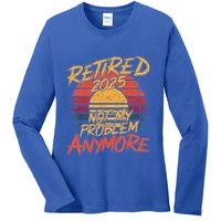 Retired 2025 Not My Problem Anymore Ladies Long Sleeve Shirt