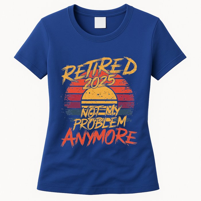 Retired 2025 Not My Problem Anymore Womens T-Shirt