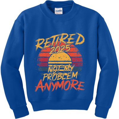 Retired 2025 Not My Problem Anymore Kids Sweatshirt