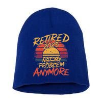 Retired 2025 Not My Problem Anymore Short Acrylic Beanie