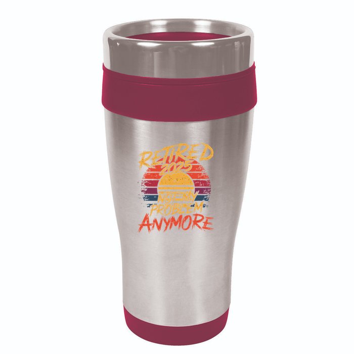 Retired 2025 Not My Problem Anymore 16oz Travel Tumbler