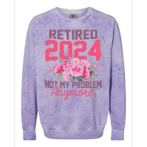 Retired 2024 Not My Problem Retirement Gifts For Women 2024 Colorblast Crewneck Sweatshirt