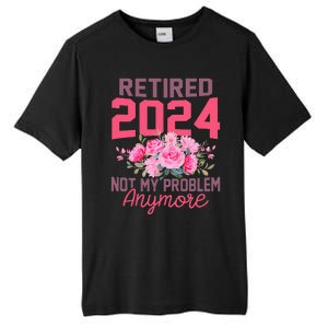 Retired 2024 Not My Problem Retirement Gifts For Women 2024 Tall Fusion ChromaSoft Performance T-Shirt