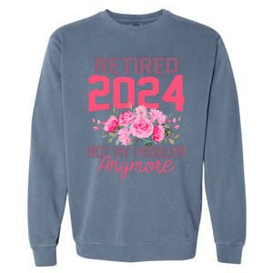 Retired 2024 Not My Problem Retirement Gifts For Women 2024 Garment-Dyed Sweatshirt