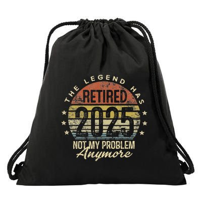Retired 2025 Not My Problem Anymore Retirement Drawstring Bag