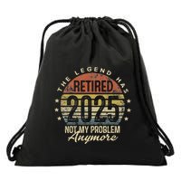 Retired 2025 Not My Problem Anymore Retirement Drawstring Bag