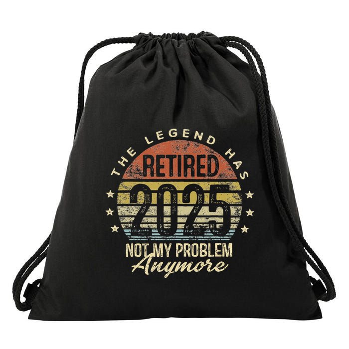 Retired 2025 Not My Problem Anymore Retirement Drawstring Bag
