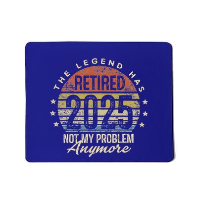 Retired 2025 Not My Problem Anymore Retirement Mousepad